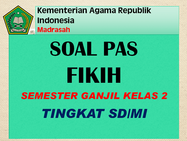 Kisi-Kisi Soal PAS Fikih Kelas 2 MI Tahun 2021