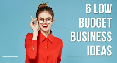 6 low budget business ideas