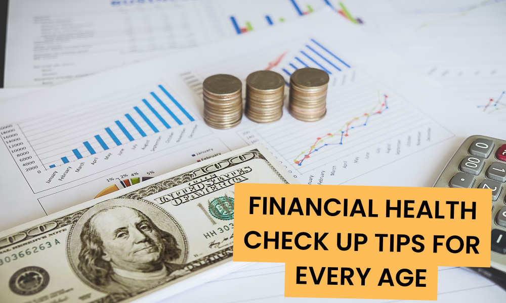 Financial Health Check Up Tips For Every Age
