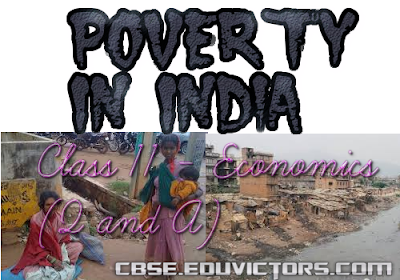 CBSE Class 11 - Economics - Chapter 4 - PROBLEM OF POVERTY IN INDIA (Q and A) (#cbsenotes)(#eduvictors)