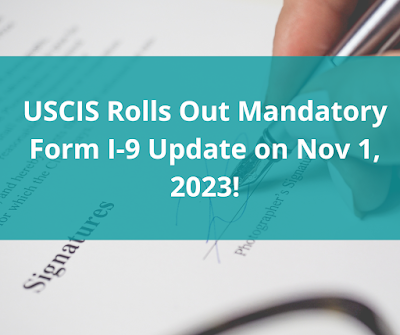 USCIS Rolls Out Mandatory Form I-9 Update on Nov 1, 2023!