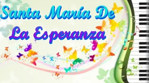 Santa Maria De La Esperanza - Cantos