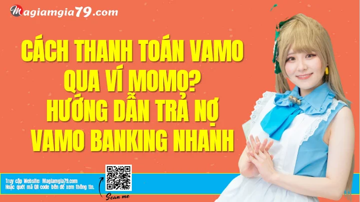 Thanh toán Vamo qua Ví Momo, bằng Banking thế nào?