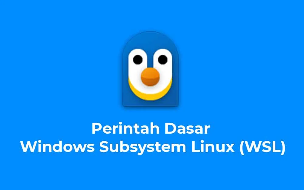 Perintah Dasar Windows Subsystem Linux (WSL)