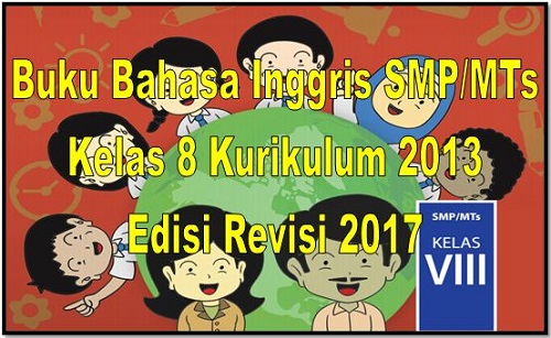 Buku Bahasa Inggris SMP/MTs Kelas 8 Kurikulum 2013 Edisi 