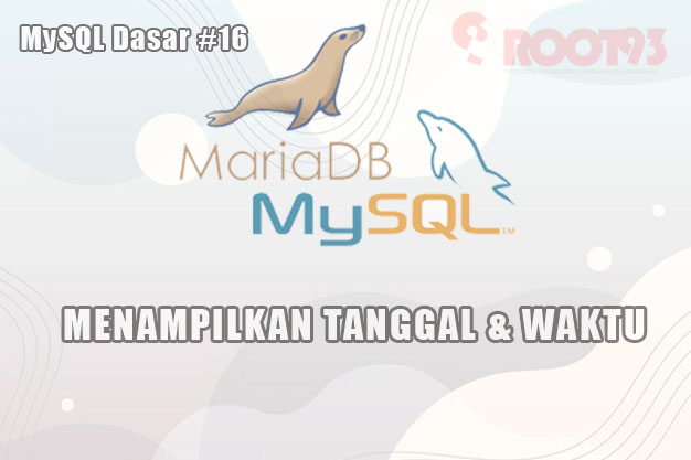 Menampilkan Tanggal dan Waktu Saat ini – MySQL Dasar #16