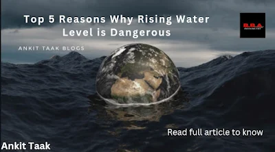 Why rising water level is dangerous