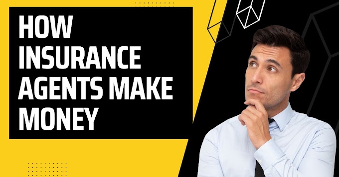How Insurance Agents Make Money: Unveiling the Financial Aspects