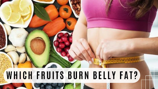 Which Fruits Burn Belly Fat