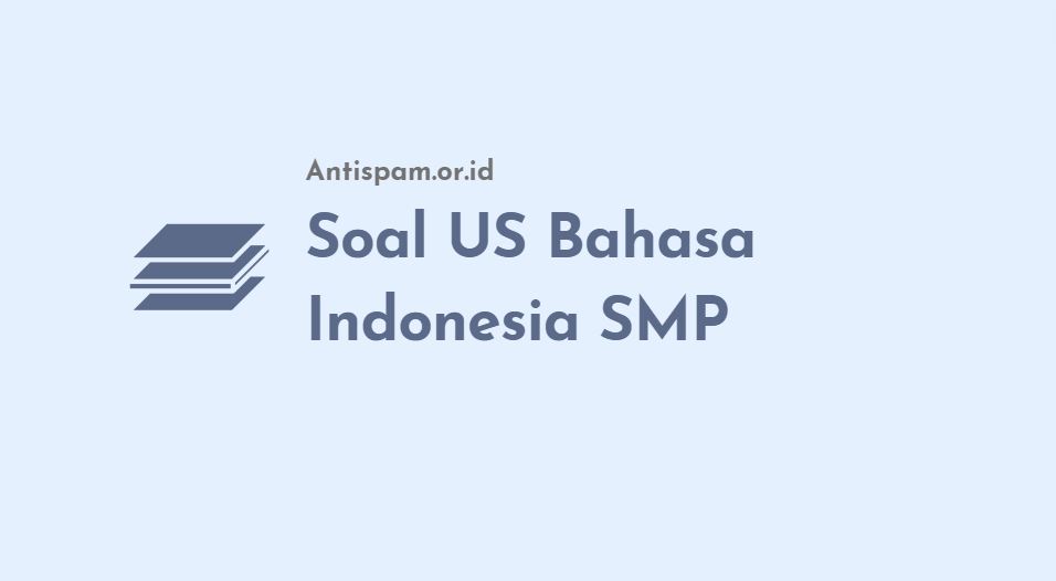 Soal US Bahasa Indonesia SMP