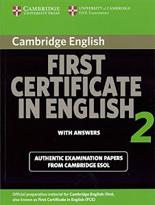 Cambridge First Certificate in English 2 for Updated Exam Student's Book with answers: Official Examination papers from University of Cambridge ESOL Examinations