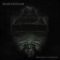 Martyrdoom - "Grievous Psychosis" 