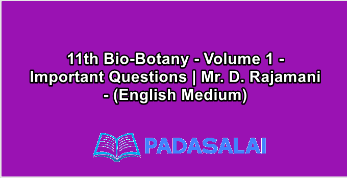 11th Bio-Botany - Volume 1 - Important Questions | Mr. D. Rajamani - (English Medium)