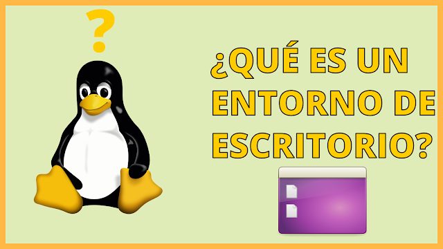 ¿Qué es un Entorno de Escritorio?