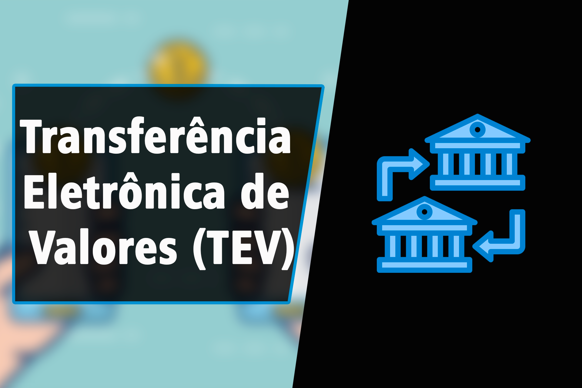 Transferência Eletrônica de Valores (TEV): Tudo o que Você Precisa Saber Transferência Eletrônica de Valores (TEV): Tudo o que Você Precisa Saber