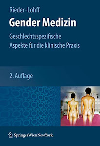 Gender Medizin: Geschlechtsspezifische Aspekte für die klinische Praxis