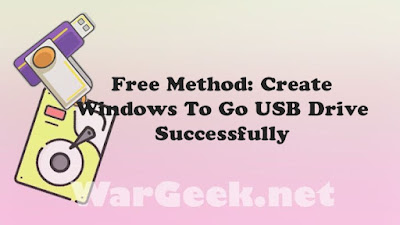 Free Method: Create Windows To Go USB Drive Successfully