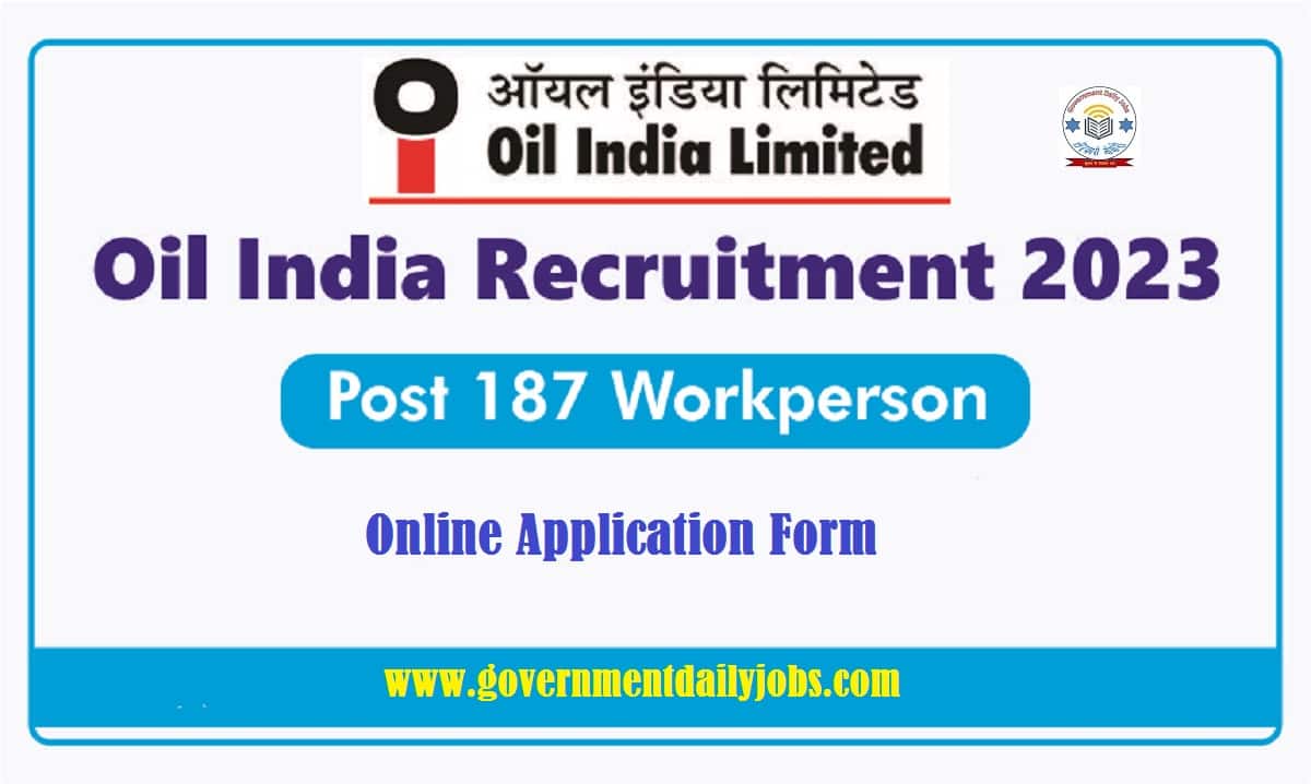 OIL INDIA WORK PERSONS RECRUITMENT 2023 FOR 187 POSTS