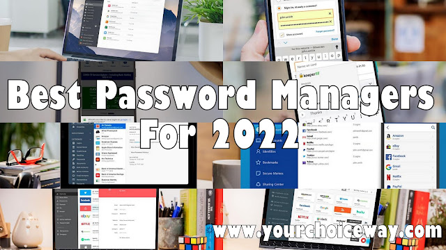 Best Password Managers For 2022 - Your Choice Way