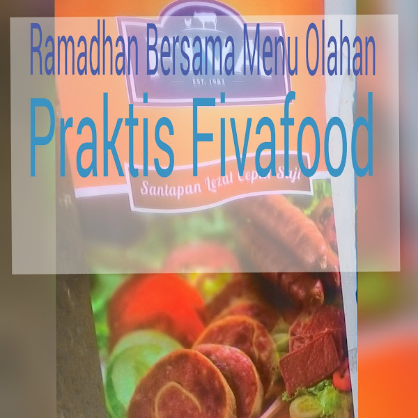 Ramadhan Bersama Menu Olahan Praktis Fivafood (Part 1)