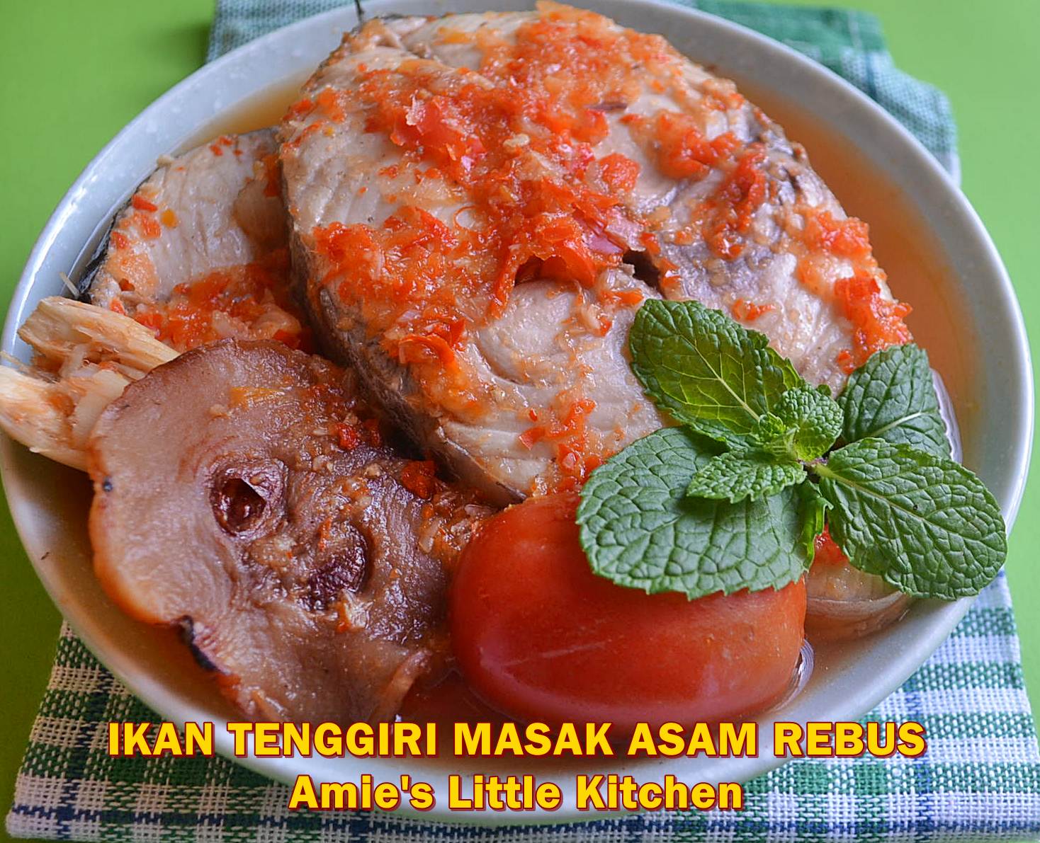 AMIE'S LITTLE KITCHEN: Ikan Tenggiri Masak Asam Rebus