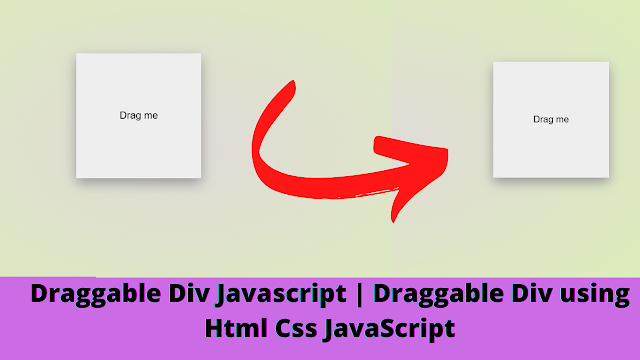 Draggable Div Javascript | Draggable Div using Html Css JavaScript