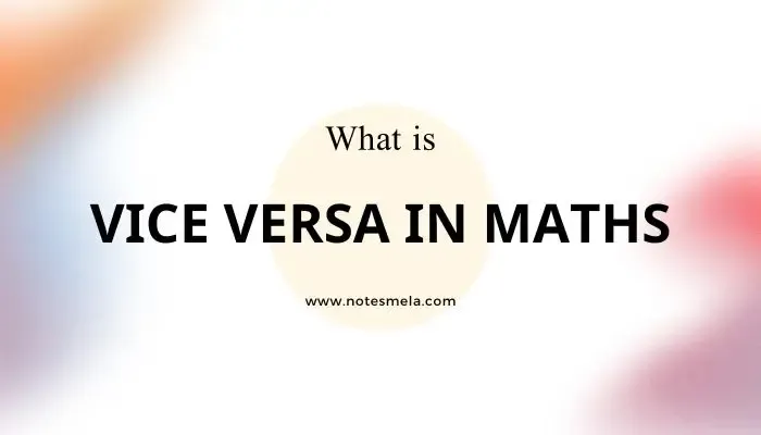 What is vice versa in maths: Understanding the Concept