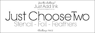 http://just-add-ink.blogspot.com.au/2018/03/just-add-ink-402choose-two.html