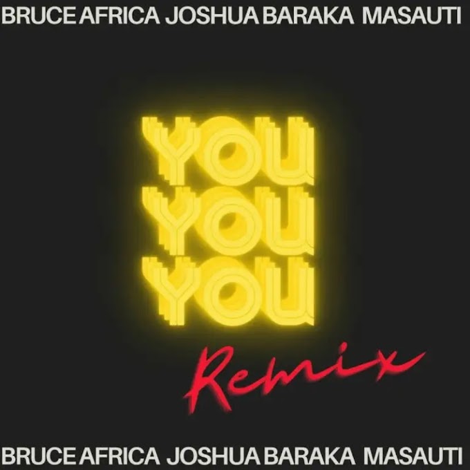 Audio Bruce Africa Ft Joshua Baraka & Masauti - You Mp3