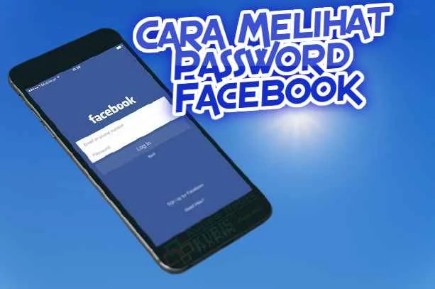 Cara Melihat Kata Sandi FB Di HP Android Yang Tersembunyi