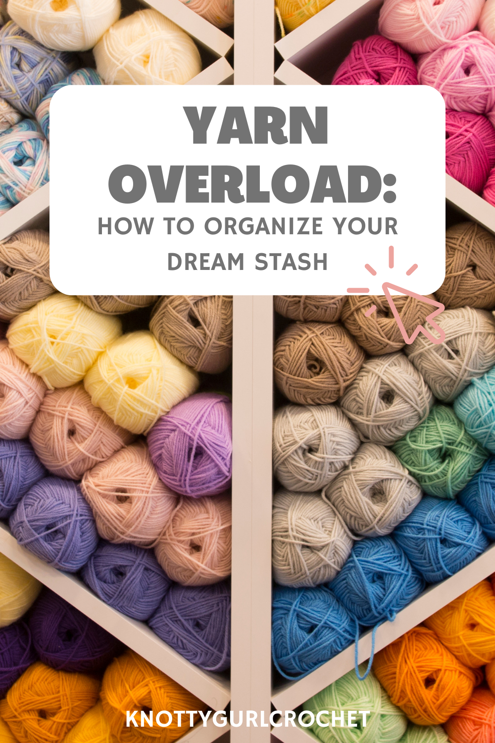 Yarn Organization: Guide To Organizing Knitting & Crochet Supplies