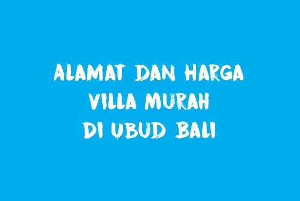 Alamat dan Harga Villa Murah Di Ubud Bali