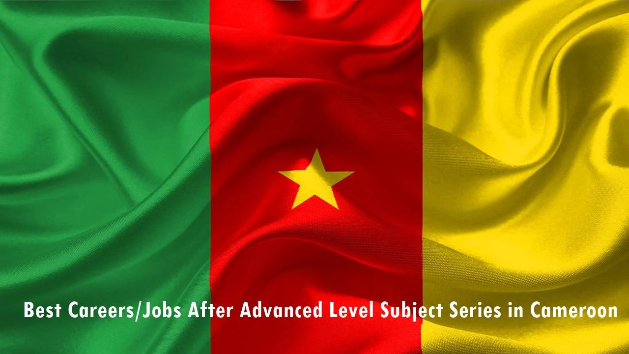Best Careers/Jobs After Advanced Level Subject Series in Cameroon