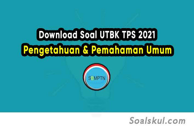 Download Soal TPS UTBK 2021 Pengetahuan dan Pemahaman Umum PDF