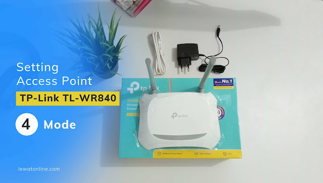 Cara Setting Access Point TP-Link TL-WR840 Lengkap (4 Mode)