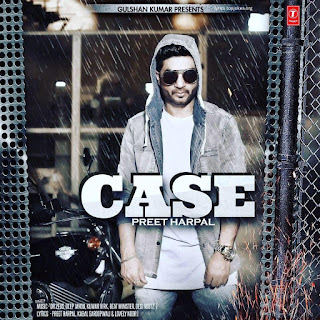 CASE SONG: A single track Latest Punjabi Song is sung by Preet Harpal. Music of this song is composed by Deep Jandu while Lyrics is penned by Kabal Saroopwali.