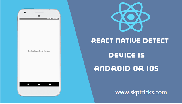 React Native Detect Device is Android or iOS