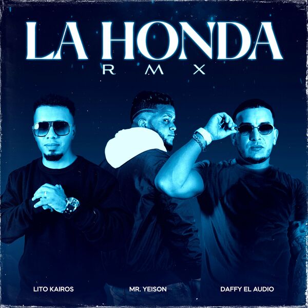 MR. Yeison – LA HONDA (REMIX) (Feat.Lito Kairos,Daffy El Audio) (Single) 2023