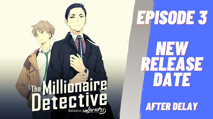 The Millionaire Detective Balance Unlimited Episode 3 Series Will Resumes on July 30 after long delayed