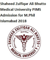 Shaheed Zulfiqar Ali Bhutto Medical University PIMS Admission for M.Phil Islamabad 2018 Introduction of SZABM University, Description OF the SZAMS Admission 2018, Description OF the SZAMS Scholarship, Eligibility Criteria.