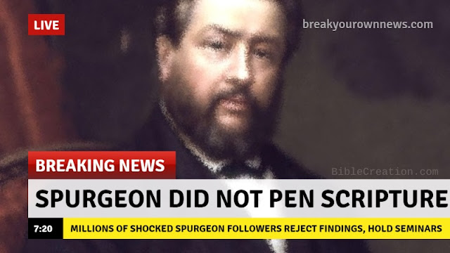 Some people act like Charles H. Spurgeon wrote sacred text. We must compare his teachings, and that of others, with Scripture.