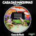 Casa Das Máquinas - Casa De Rock (1976)