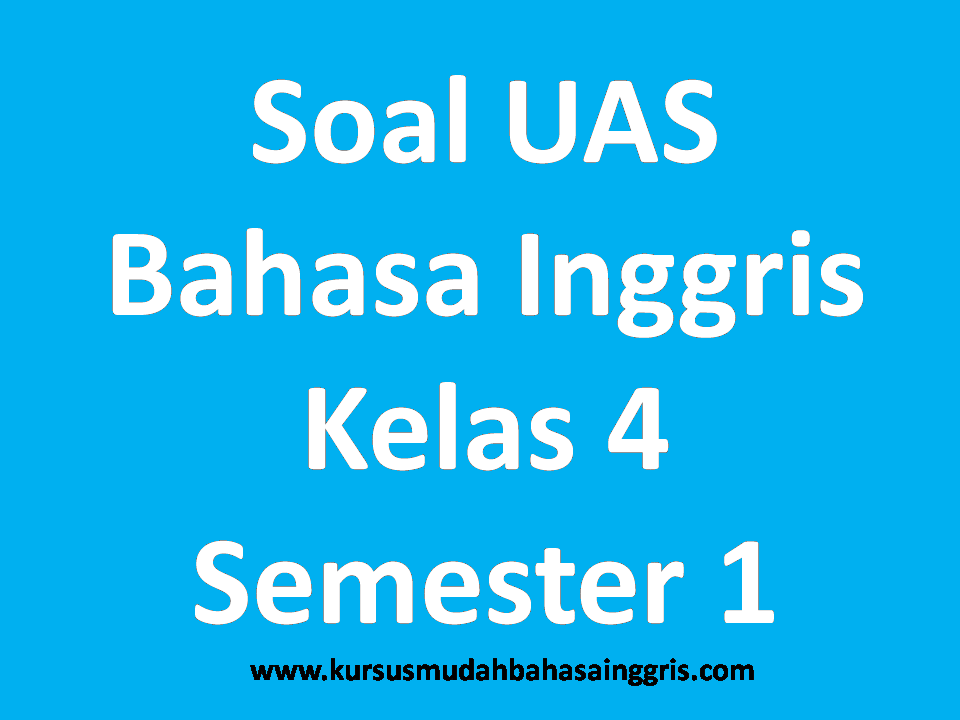 Contoh Soal UAS Bahasa Inggris SD Kelas 4 Semester 1 