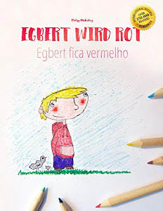 Egbert wird rot/Egbert fica vermelho: Kinderbuch/Malbuch Deutsch-Portugiesisch (Brasilien) (bilingual/zweisprachig) (Bilinguale Bilderbuch-Reihe: ... zweisprachig mit Deutsch als Hauptsprache)