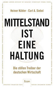 Mittelstand ist eine Haltung: Die stillen Treiber der deutschen Wirtschaft