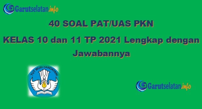 Soal PAT / UAS PKN Kelas 10 dan 11 Tahun 2021 (Lengkap