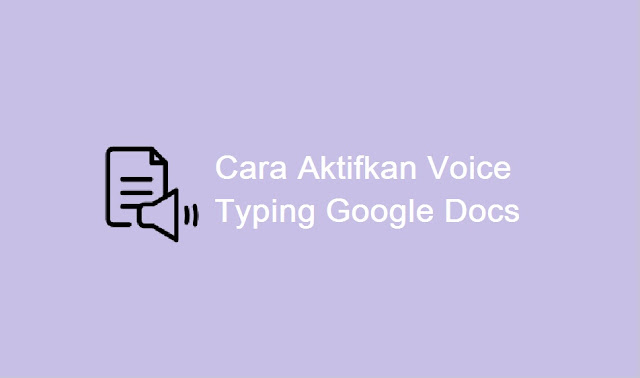 cara mengaktifkan Voice Typing di Google Docs