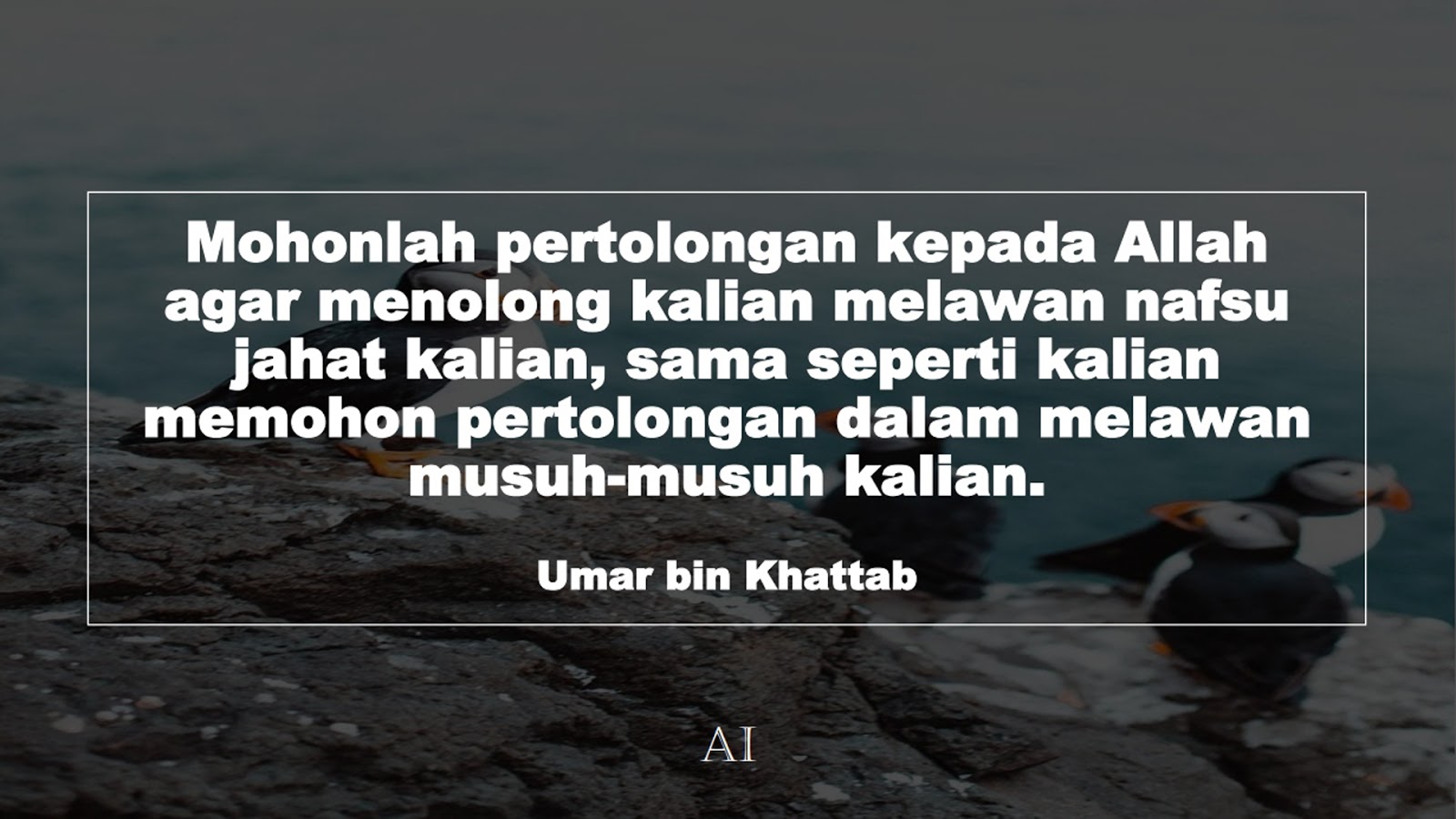 Wallpaper Kata Bijak Umar bin Khattab  (Mohonlah pertolongan kepada Allah agar menolong kalian melawan nafsu jahat kalian, sama seperti kalian memohon pertolongan dalam melawan musuh-musuh kalian.)