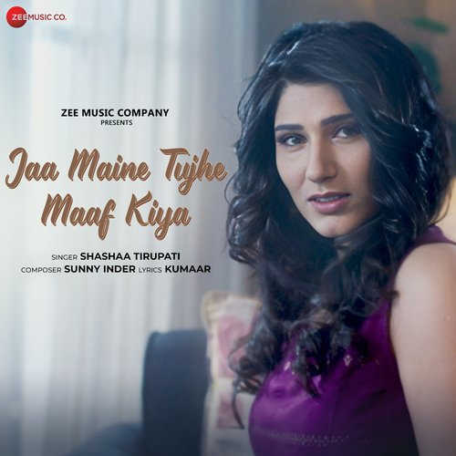 Jaa Maine Tujhe Maaf Kiya Lyrics – Shashaa Tirupati