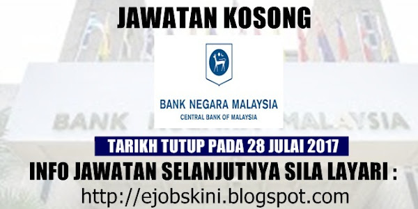 Jawatan Kosong Bank Negara Malaysia (BNM) - 28 Julai 2017